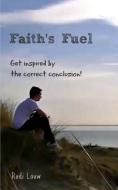 Faith's Fuel: Get Inspired by the Correct Conclusion! di Rudi Louw edito da Rudi\Louw#publishing