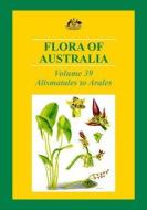 Flora of Australia: Alismatales to Arales di Australian Biological Resources Study edito da CSIRO PUB