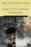 Origin of the German Trauerspiel di Walter Benjamin edito da Harvard University Press