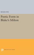 Poetic Form in Blake's MILTON di Susan Fox edito da Princeton University Press