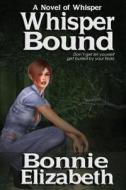 Whisper Bound di Bonnie Elizabeth edito da My Big Fat Orange Cat Publishing