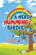 A Nerdy Humming-Birdie di Joslin Fitzgerald edito da Circles Legacy Publishing, LLC