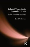 Political Transition in Cambodia 1991-99 di David Roberts edito da Routledge