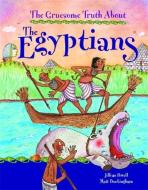 The Gruesome Truth About: The Egyptians di Jillian Powell edito da Hachette Children's Group