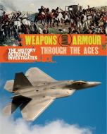 The History Detective Investigates: Weapons & Armour Through Ages di Philip Parker edito da Hachette Children's Group