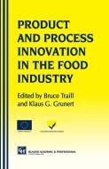 Products and Process Innovation in the Food Industry di Klaus Günter Grunert, W. Bruce Traill edito da Springer US