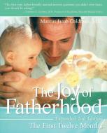 The Joy of Fatherhood, Expanded 2nd Edition: The First Twelve Months di Marcus Jacob Goldman edito da THREE RIVERS PR