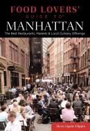 Food Lovers' Guide to (R) Manhattan di Alexis Lipsitz Flippin edito da Rowman & Littlefield