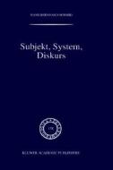 Subjekt, System, Diskurs di H. B. Schmid edito da Springer Netherlands