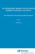 Econometric Modelling of Stock Market Intraday Activity di Luc Bauwens, Pierre Giot edito da Springer US