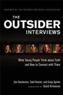 The Outsider Interviews di Jim Henderson, Todd Hunter, Craig Spinks edito da Baker Publishing Group