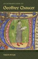 An Introduction to Geoffrey Chaucer di Tison Pugh edito da University Press of Florida