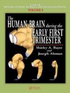 The Human Brain During the Early First Trimester di Shirley A. Bayer edito da CRC Press