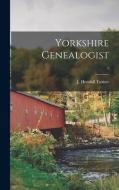YORKSHIRE GENEALOGIST 1 di J. HORSFALL TURNER edito da LIGHTNING SOURCE UK LTD