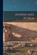 Athens and Attica di Anonymous edito da LIGHTNING SOURCE INC