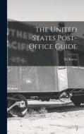 The United States Post-Office Guide di Eli Bowen edito da LEGARE STREET PR