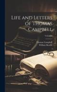 Life and Letters of Thomas Campbell; Volume 3 di Thomas Campbell, William Beattie edito da LEGARE STREET PR