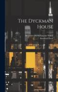 The Dyckman House di Bashford Dean, Alexander McMillanjoint Welch edito da LEGARE STREET PR