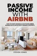 Passive Income With Airbnb di Steven Jones edito da United States
