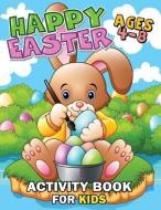 Happy Easter Activity Book for Kids Ages 4-8: Easy and Fun Workbook for Kids di Rocket Publishing edito da INDEPENDENTLY PUBLISHED