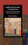 Intellectual Networks in Timurid Iran di Ilker Evrim Binbas¸ edito da Cambridge University Press