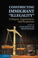 Constructing Immigrant 'Illegality' edito da Cambridge University Press