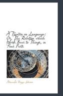 A Treatise On Language di Alexander Bryan Johnson edito da Bibliolife