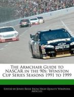 The Armchair Guide to NASCAR in the 90s: Winston Cup Series Seasons 1991 to 1999 di Jenny Reese edito da WEBSTER S DIGITAL SERV S