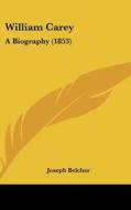 William Carey: A Biography (1853) di Joseph Belcher edito da Kessinger Publishing