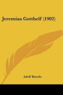 Jeremias Gotthelf (1902) di Adolf Bartels edito da Kessinger Publishing