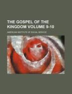 The Gospel of the Kingdom Volume 9-10 di American Institute of Service edito da Rarebooksclub.com