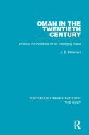 Oman in the Twentieth Century di J.E. Peterson edito da Taylor & Francis Ltd