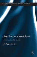 Sexual Abuse in Youth Sport di Michael J. (Edge Hill University Hartill edito da Taylor & Francis Ltd