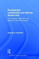 Presidential Leadership and African Americans di George R. (University of Richmond Goethals edito da Taylor & Francis Ltd