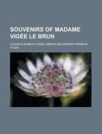 Souvenirs Of Madame Vig E Le Brun di Louise-Elisabeth Vige-Lebrun edito da Rarebooksclub.com