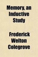 Memory, An Inductive Study di Frederick Colegrove edito da General Books