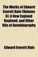The Works Of Edward Everett Hale Volume di Edward Everett Hale edito da General Books