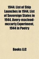 1944: List Of Ship Launches In 1944, Lis di Books Llc edito da Books LLC, Wiki Series