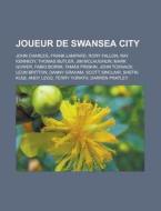 Joueur De Swansea City: John Charles, Ro di Livres Groupe edito da Books LLC, Wiki Series