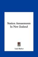 Station Amusements in New Zealand di Mary Anna Barker, Lady Barker edito da Kessinger Publishing