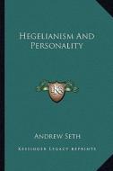 Hegelianism and Personality di Andrew Seth edito da Kessinger Publishing