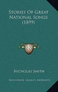 Stories of Great National Songs (1899) di Nicholas Smith edito da Kessinger Publishing