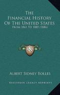 The Financial History of the United States: From 1861 to 1885 (1886) di Albert Sidney Bolles edito da Kessinger Publishing