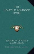 The Heart of Boyhood (1918) di Edmondo De Amicis edito da Kessinger Publishing