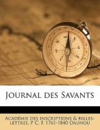 Journal Des Savants di Academie Inscriptions &. Belles-Lettres, P. C. F. 1761 Daunou edito da Nabu Press