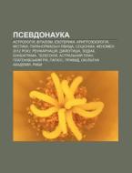 Psevdonauka: Astrolohiya, Vitalizm, Ezot di Dzherelo Wikipedia edito da Books LLC, Wiki Series