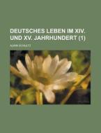 Deutsches Leben Im Xiv. Und Xv. Jahrhundert (1 ) di United States Congress Joint, Alwin Schultz edito da Rarebooksclub.com