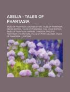 Aselia - Tales Of Phantasia: Tales Of Ph di Source Wikia edito da Books LLC, Wiki Series