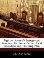 Fighter Aircraft Integrated Avionics edito da Bibliogov