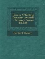 Insects Affecting Domestic Animals di Herbert Osborn edito da Nabu Press